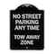 Signmission No Street Parking Anytime Tow Away Zone Heavy-Gauge Aluminum Sign, 24" x 18", BS-1824-23566 A-DES-BS-1824-23566 - alternate 1